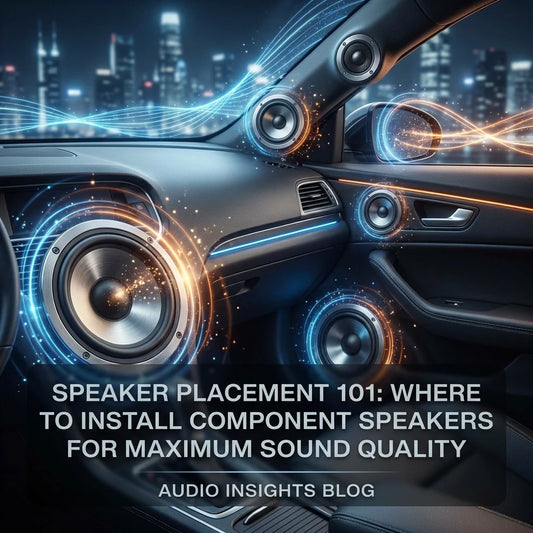 Speaker Placement 101: Where to Install Component Speakers for Maximum Sound Quality