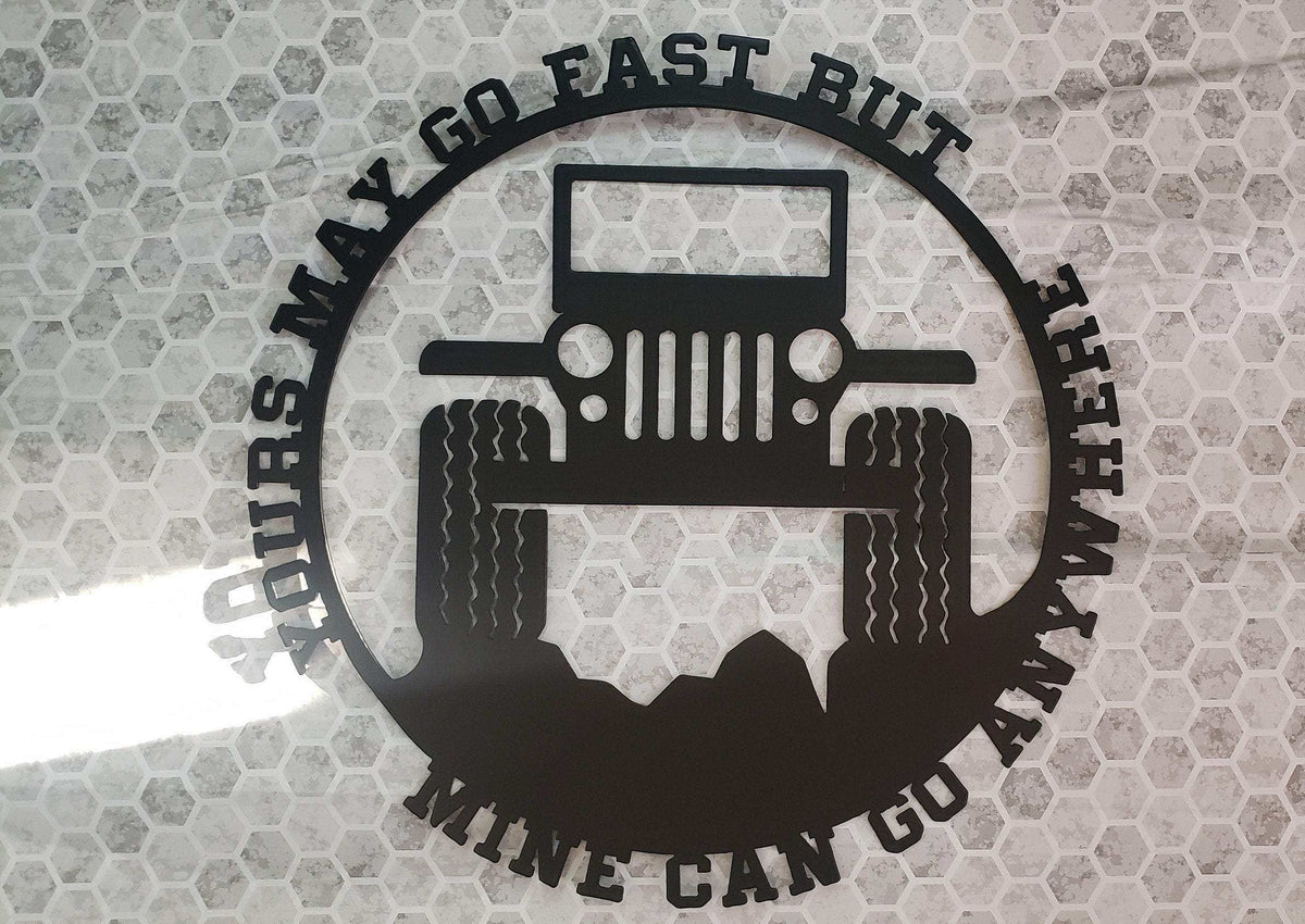 Jeep “Yours May Go Fast, But Mine Can Go Anywhere” Metal Wall Art – Offroad 4x4 Hill Climb Sign 16x16